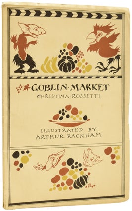 Item #64569 Goblin Market. Illustrated by Arthur Rackham. Christina ROSSETTI, Arthur RACKHAM