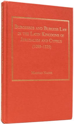 Item #64677 Burgesses and Burgess Law in the Latin Kingdoms of Jerusalem and Cyprus (1099-1325)....