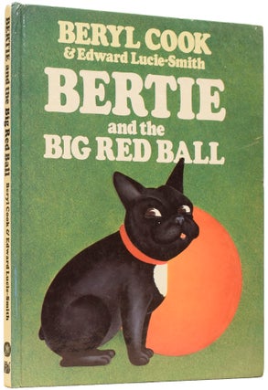 Item #64680 Bertie and the Big Red Ball. Edward LUCIE-SMITH, born 1933, Beryl COOK