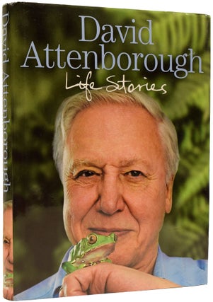 Item #64699 David Attenborough: Life Stories. David ATTENBOROUGH, born 1926