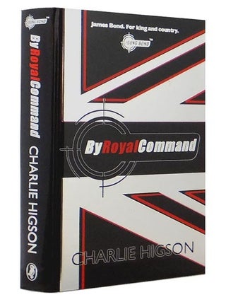 Item #64789 By Royal Command. Young Bond Series/ James Bond 007. Charlie HIGSON, born 1958