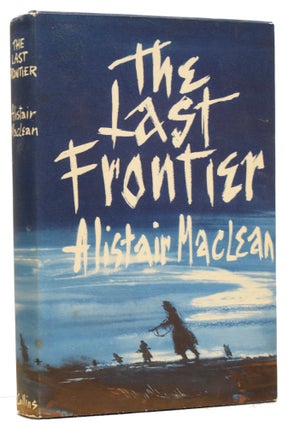 Item #64880 The Last Frontier. Alistair MACLEAN
