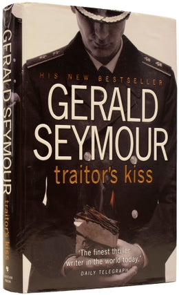 Item #64900 Traitor's Kiss. Gerald SEYMOUR, born 1941