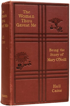 Item #64932 The Woman Thou Gavest Me. Being the Story of Mary O'Neill. Hall CAINE, Sir Thomas Henry
