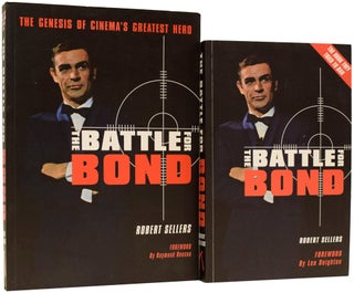 Item #64950 The Battle for Bond: The Genesis of Cinema's Greatest Hero. Robert SELLERS, Raymond...