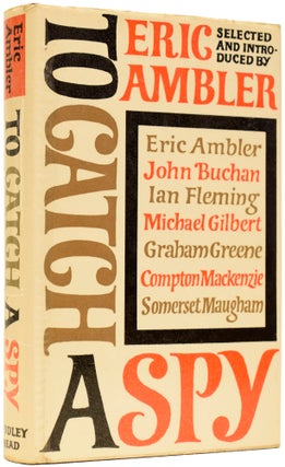Item #64971 To Catch A Spy. An Anthology of Favourite Spy Stories Edited and Introduced by Eric...