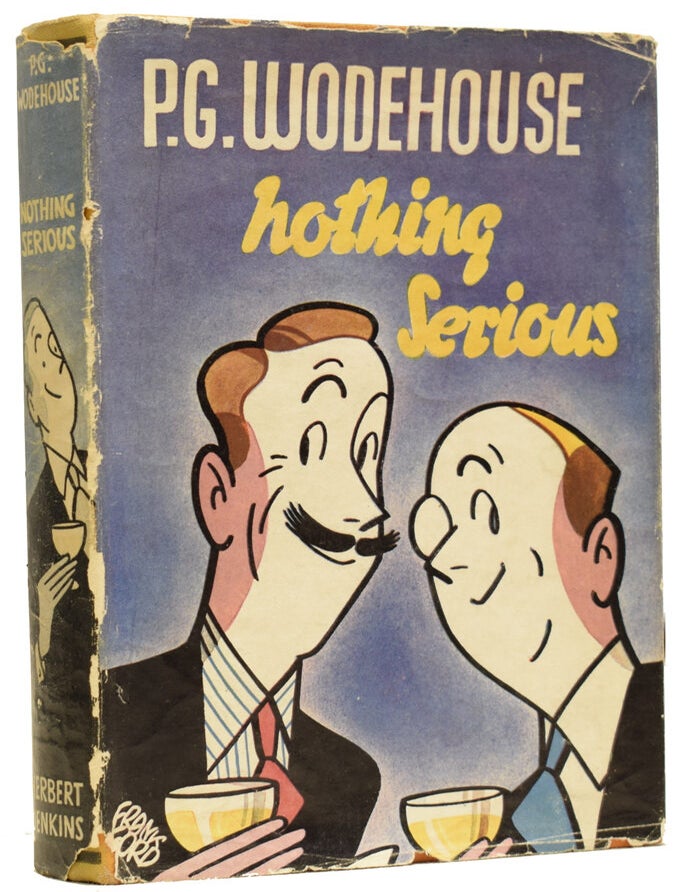 Item #64974 Nothing Serious. Sir P. G WODEHOUSE, Pelham Grenville.