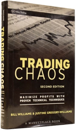 Item #65053 Trading Chaos. Maximising Profits With Proven Technical Techniques. Bill WILLIAMS,...