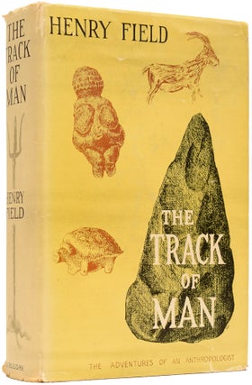 Item #65213 The Track of Man; Adventures of an Anthropologist. Henry FIELD