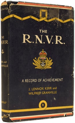 Item #65577 THE R.N.V.R. - A Record of Achievement. J. Lennox KERR, Wilfred GRANVILLE