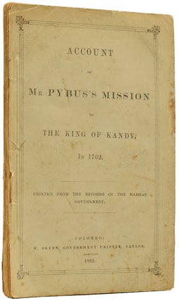 Item #65580 Account of Mr. Pybus's Mission to the King of Kandy, in 1762. Printed from the...