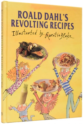 Item #65637 Roald Dahl's Revolting Recipes. Felicity DAHL, Josie FISON, born 1938, Quentin BLAKE,...