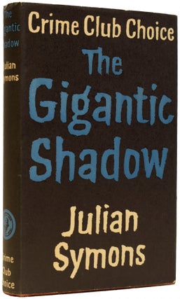 Item #65693 The Gigantic Shadow. Julian SYMONS