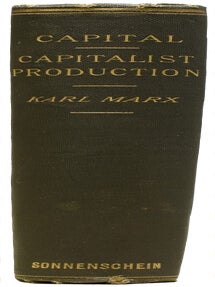 Capital. A Critical Analysis of Capitalist Production. Translated from the Third German Edition, by Samuel Moore and Edward Aveling. And edited by Frederick Engels.