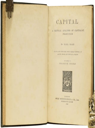 Capital. A Critical Analysis of Capitalist Production. Translated from the Third German Edition, by Samuel Moore and Edward Aveling. And edited by Frederick Engels.