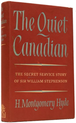Item #65792 The Quiet Canadian. The Secret Service Story of Sir William Stephenson. H. Montgomery...