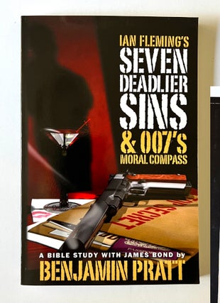 Item #65816 Ian Fleming's Seven Deadlier Sins & 007's Moral Compass. Benjamin PRATT