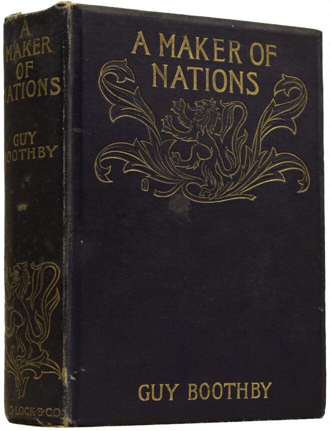 Item #65834 A Maker of Nations. Guy BOOTHBY, Gordon BROWNE.