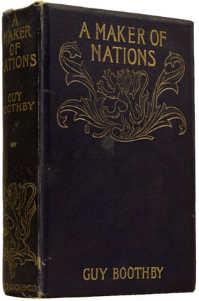 Item #65834 A Maker of Nations. Guy BOOTHBY, Gordon BROWNE