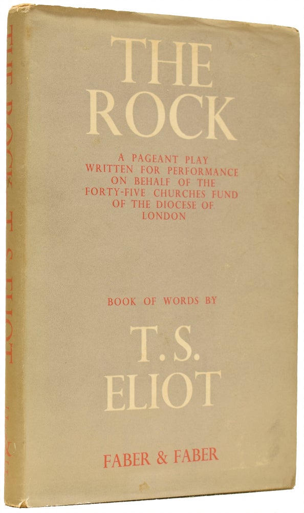 Item #65876 The Rock. A Pageant Play written for performance at Sadler's Wells theatre 28 May—9 June 1934 on behalf of the forty-five churches fund of the diocese of London. Book of Words by T.S. Eliot. T. S. ELIOT.