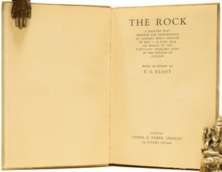 The Rock. A Pageant Play written for performance at Sadler's Wells theatre 28 May—9 June 1934 on behalf of the forty-five churches fund of the diocese of London. Book of Words by T.S. Eliot.