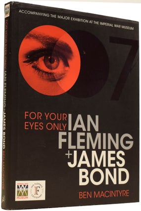 Item #66111 For Your Eyes Only: Ian Fleming and James Bond. Ben MACINTYRE, born 1963, Ian FLEMING