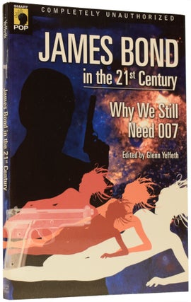 Item #66128 James Bond in the 21st Century: Why We Still Need 007. Ian Fleming / Bondiana, Glenn...