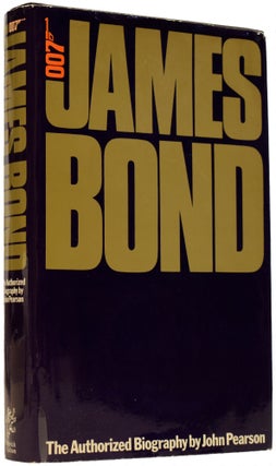 Item #66132 James Bond, the Authorized Biography of 007. A fictional biography by John Pearson....