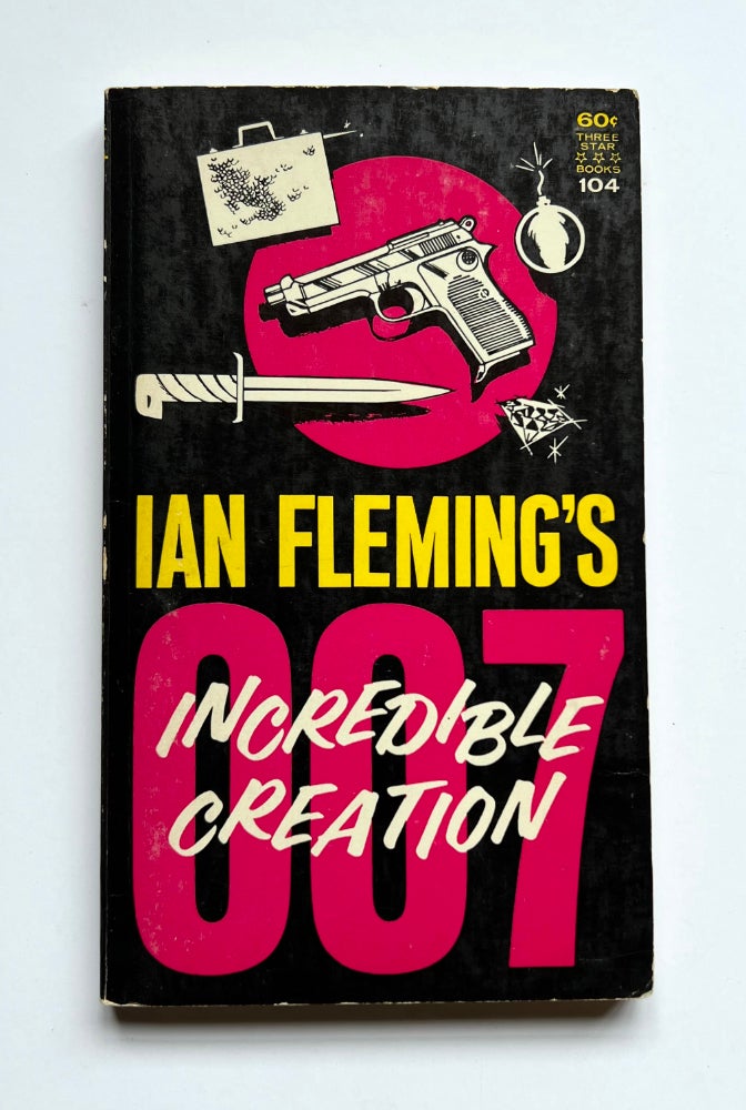 Item #66157 Ian Fleming's Incredible Creation. My Friend, Ian Fleming [and] The World of James Bond. Paul ANTONY, Jacquelyn FRIEDMAN.
