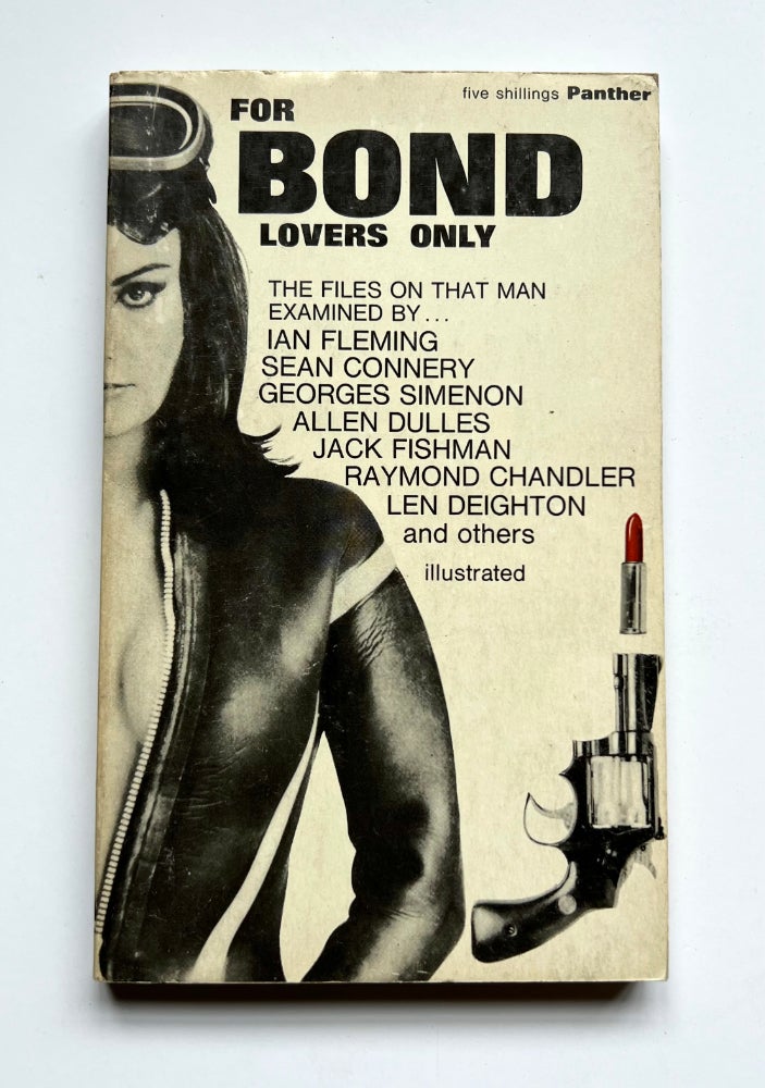 Item #66161 For Bond Lovers Only [The Files on that Man]. Ian FLEMING, Raymond, CHANDLER, Allen, DULLES, Geoffrey, BOOTHROYD, Len, DEIGHTON, Sean, CONNERY, Sheldon LANE.