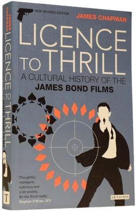 Item #66208 Licence To Thrill. A Cultural History of the James Bond Films. James CHAPMAN, born 1968