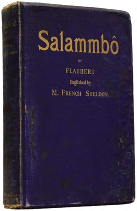 Item #66220 Salammbô of Gustave Flaubert. Englished by M. French Sheldon. Gustave FLAUBERT, May...