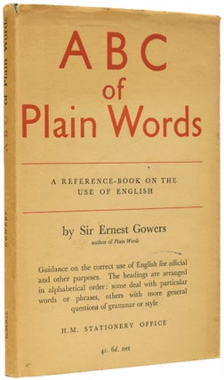 Item #66238 ABC of Plain Words. A Reference Book on the Use of English. Sir Ernest GOWERS