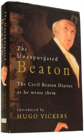 Item #66241 The Unexpurgated Beaton. The Cecil Beaton's Diaries as he Wrote Them. Introduced by...