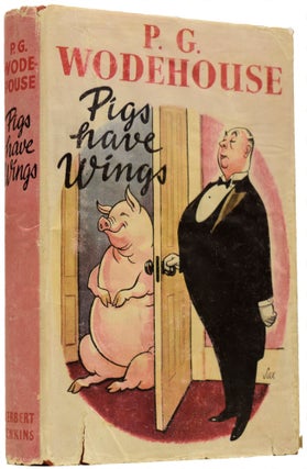 Item #66295 Pigs Have Wings. P. G. WODEHOUSE, Pelham Grenville