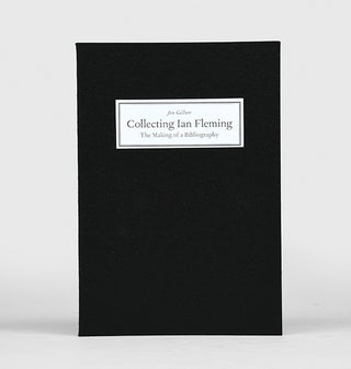Item #66350 Collecting Ian Fleming. The Making of a Bibliography. Jon GILBERT, born 1972