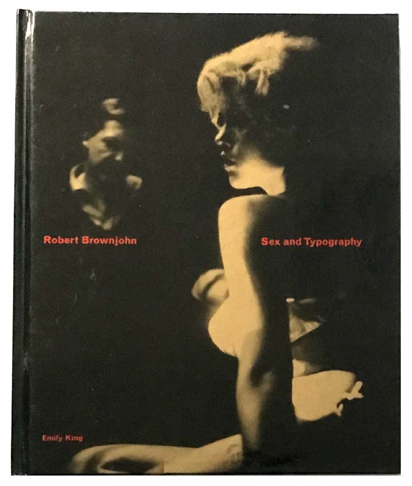 Robert Brownjohn. Sex and Typography by Robert BROWNJOHN, Emily KING on  Adrian Harrington Rare Books