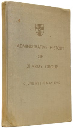 Item #66494 The Administrative History of the Operations of 21 Army Group on the Continent of...