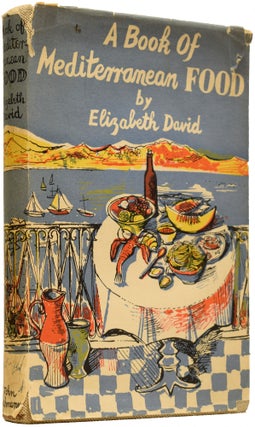 Item #66507 A Book of Mediterranean Food. Elizabeth DAVID, John MINTON