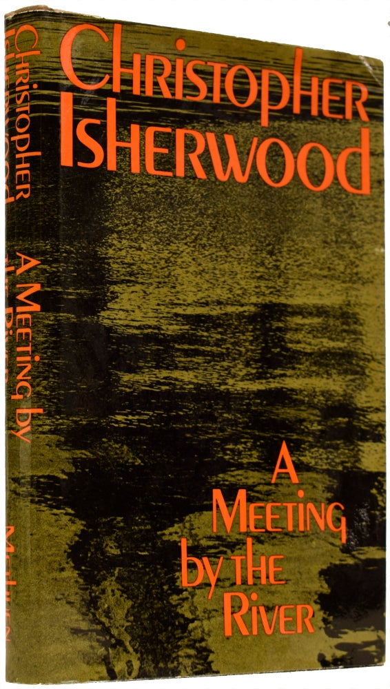 Item #66517 A Meeting by the River. Christopher ISHERWOOD.