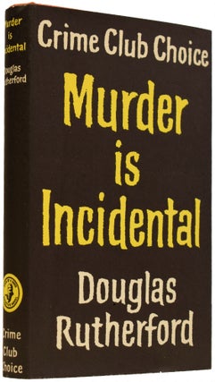Item #66522 Murder is Incidental. Douglas RUTHERFORD