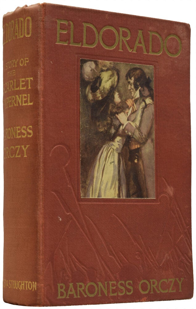 Eldorado. A Story of the Scarlet Pimpernel Emma ORCZY, Baroness