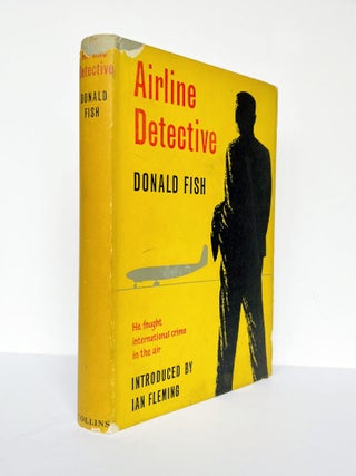 Airline Detective. The Fight Against International Air Crime. Introduced by Ian Fleming.