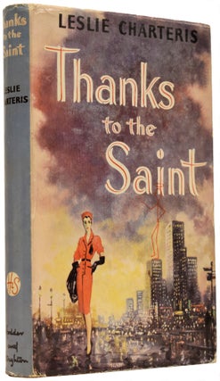 Item #66586 Thanks to the Saint. A collection of six more Saintly adventures. Leslie CHARTERIS