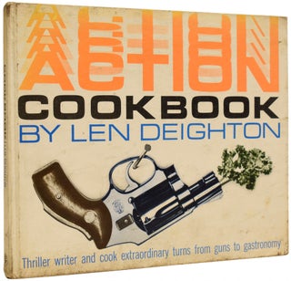 Item #66598 Action Cook Book. Len Deighton's Guide to Eating. Len DEIGHTON, born 1929