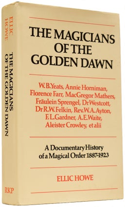 Item #66672 The Magicians of the Golden Dawn. A Documentary History of a Magical Order 1887-1923....