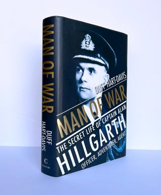 Item #66852 Man of War. The Secret Life of Captain Alan Hillgarth. Officer, Adventurer, Agent....