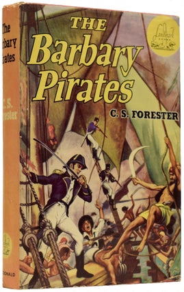 Item #66853 The Barbary Pirates. C. S. FORESTER, Charles J. MAZOUJIAN