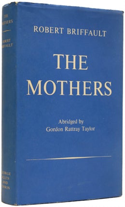 Item #67155 The Mothers. Abridged, with an Introduction by Gordon Rattray Taylor. Robert...