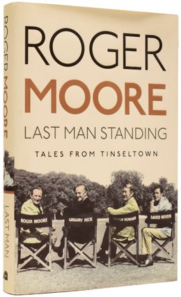 Item #67162 Last Man Standing: Tales from Tinseltown. Roger MOORE